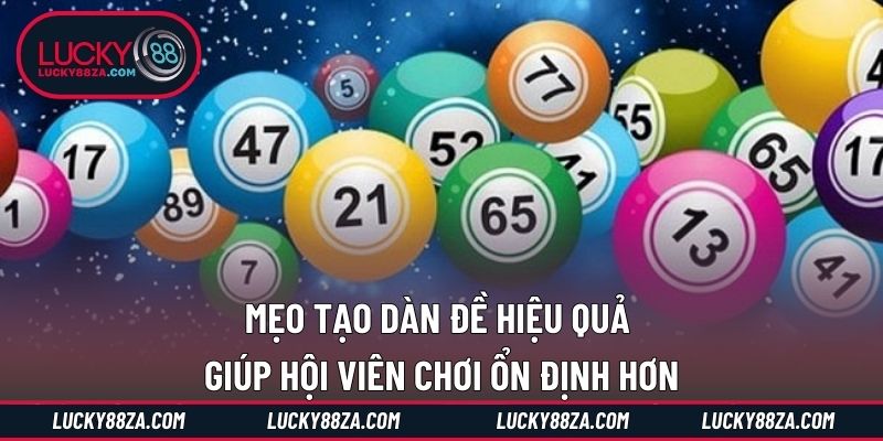 Mẹo tạo dàn đề hiệu quả giúp hội viên chơi ổn định hơn