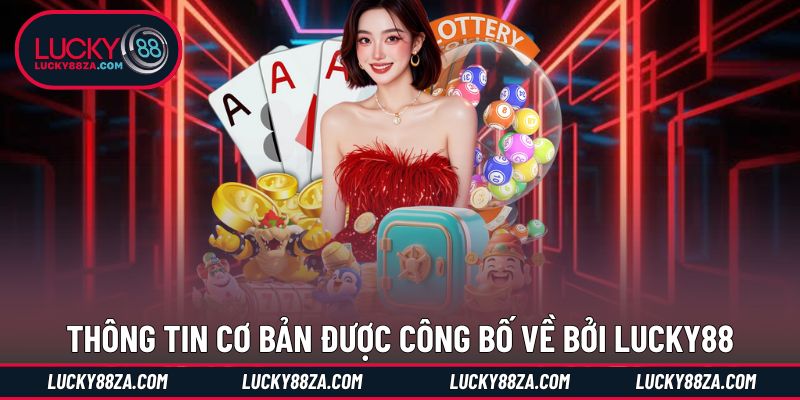 Về chúng tôi, các thông tin căn bản về LUCKY88