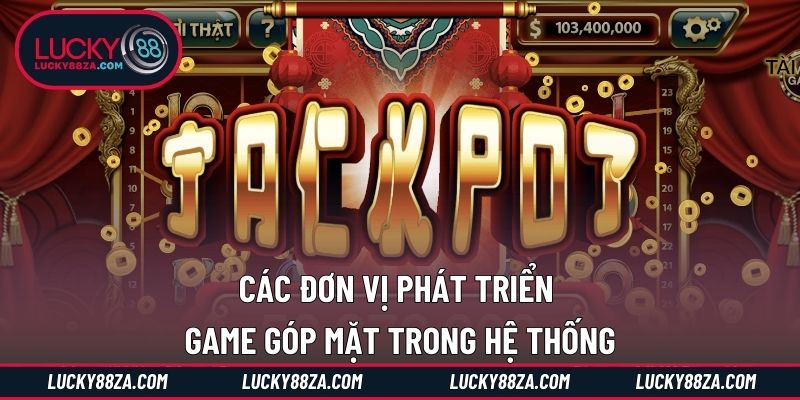 Các đơn vị phát triển game góp mặt trong hệ thống