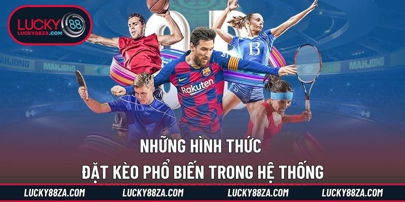 Những hình thức đặt kèo phổ biến trong hệ thống